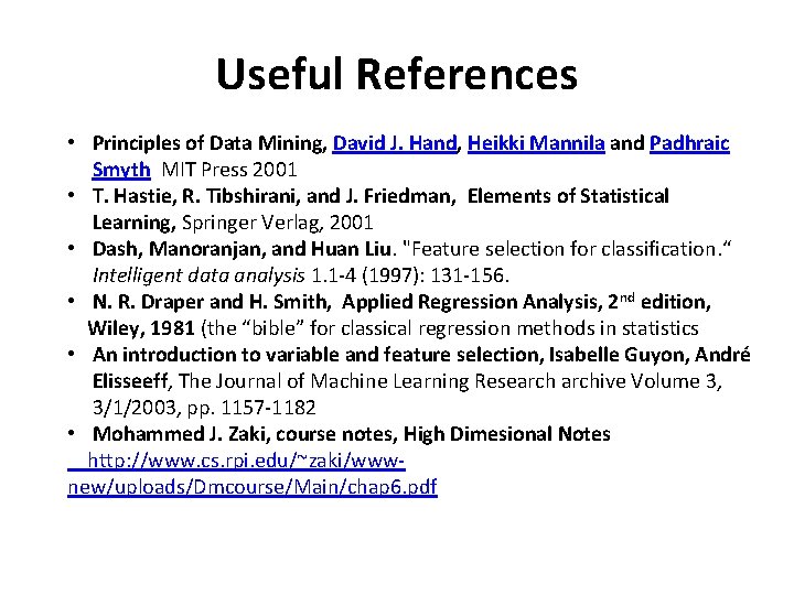 Useful References • Principles of Data Mining, David J. Hand, Heikki Mannila and Padhraic