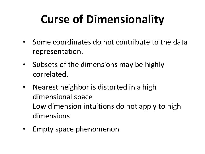 Curse of Dimensionality • Some coordinates do not contribute to the data representation. •