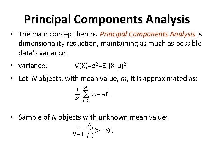 Principal Components Analysis • The main concept behind Principal Components Analysis is dimensionality reduction,