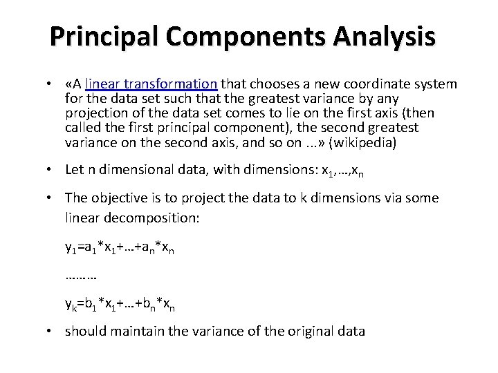 Principal Components Analysis • «Α linear transformation that chooses a new coordinate system for