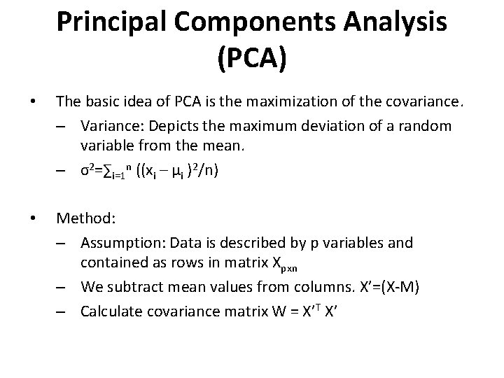 Principal Components Analysis (PCA) • The basic idea of PCA is the maximization of