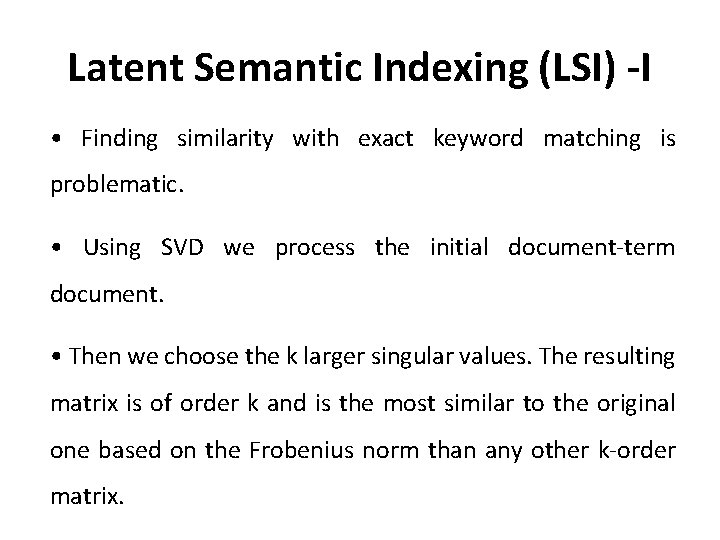 Latent Semantic Indexing (LSI) -I • Finding similarity with exact keyword matching is problematic.