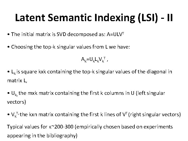 Latent Semantic Indexing (LSI) - II • The initial matrix is SVD decomposed as: