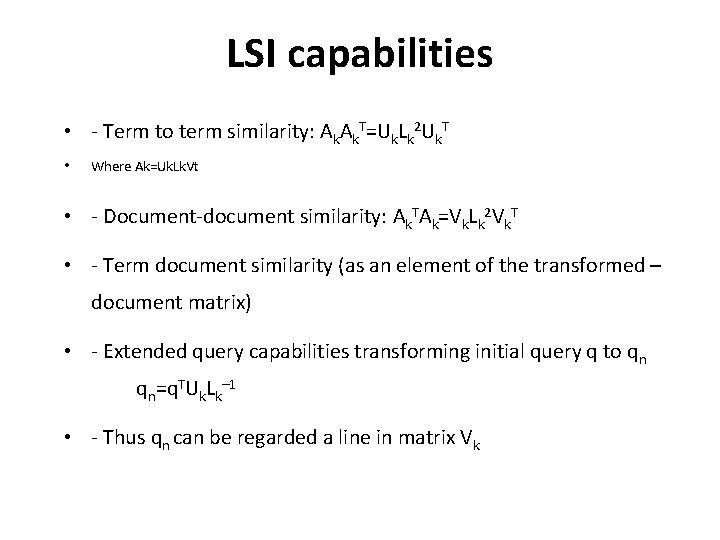 LSI capabilities • - Term to term similarity: ΑkΑk. T=Uk. Lk 2 Uk. T