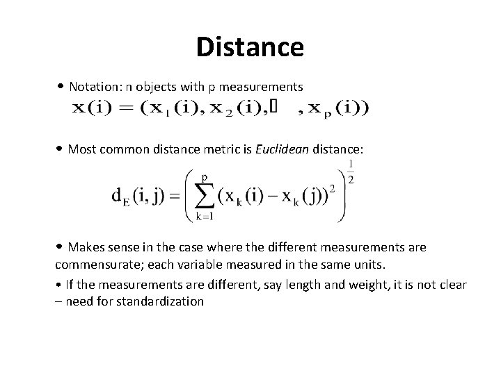 Distance • Notation: n objects with p measurements • Most common distance metric is