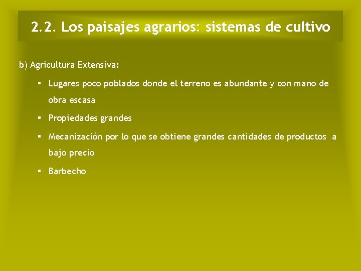 2. 2. Los paisajes agrarios: sistemas de cultivo b) Agricultura Extensiva: § Lugares poco