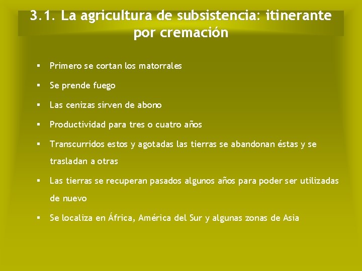 3. 1. La agricultura de subsistencia: itinerante por cremación § Primero se cortan los