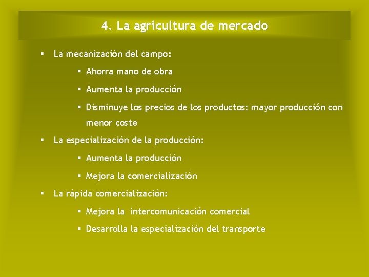 4. La agricultura de mercado § La mecanización del campo: § Ahorra mano de