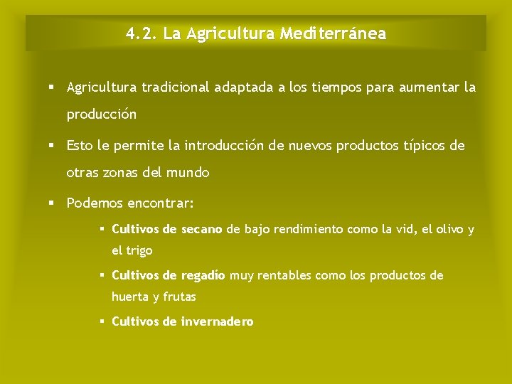 4. 2. La Agricultura Mediterránea § Agricultura tradicional adaptada a los tiempos para aumentar