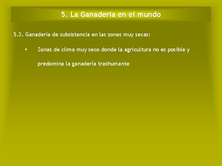 5. La Ganadería en el mundo 5. 3. Ganadería de subsistencia en las zonas