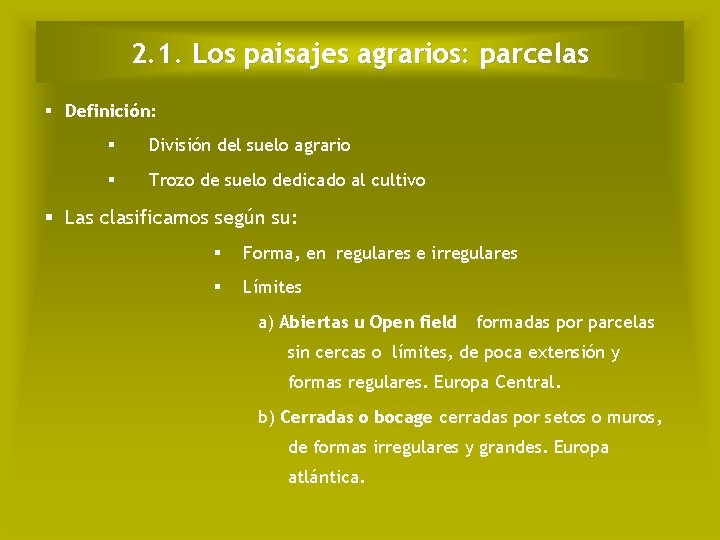 2. 1. Los paisajes agrarios: parcelas § Definición: § División del suelo agrario §