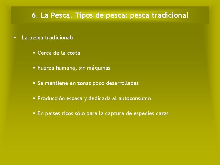 6. La Pesca. Tipos de pesca: pesca tradicional § La pesca tradicional: § Cerca