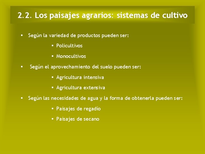 2. 2. Los paisajes agrarios: sistemas de cultivo § Según la variedad de productos