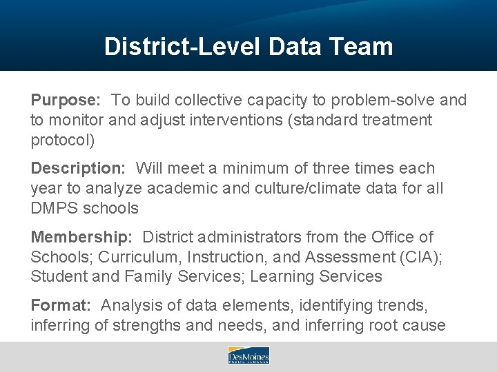 District-Level Data Team Purpose: To build collective capacity to problem-solve and to monitor and