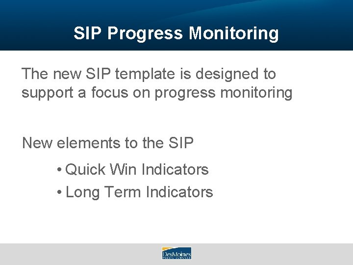 SIP Progress Monitoring The new SIP template is designed to support a focus on