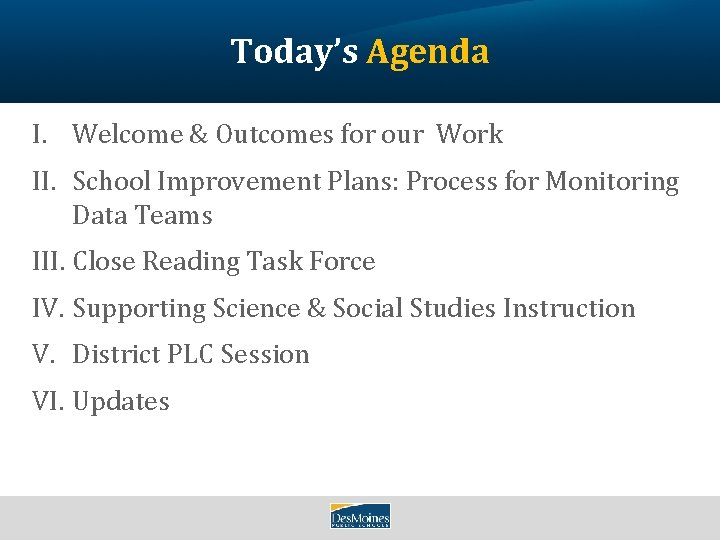 Today’s Agenda I. Welcome & Outcomes for our Work II. School Improvement Plans: Process