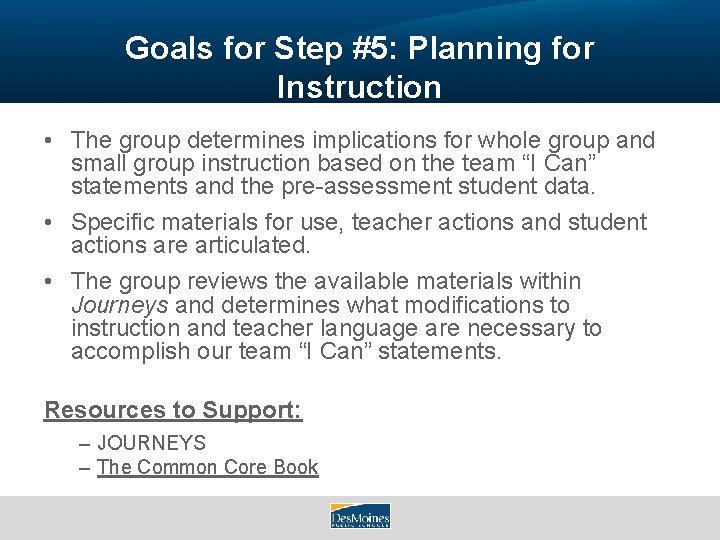 Goals for Step #5: Planning for Instruction • The group determines implications for whole