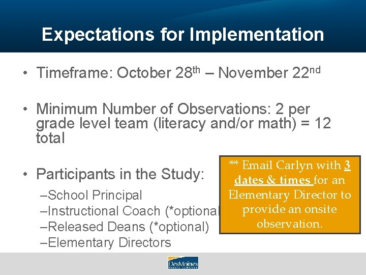 Expectations for Implementation • Timeframe: October 28 th – November 22 nd • Minimum