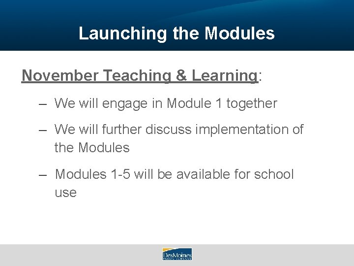 Launching the Modules November Teaching & Learning: – We will engage in Module 1