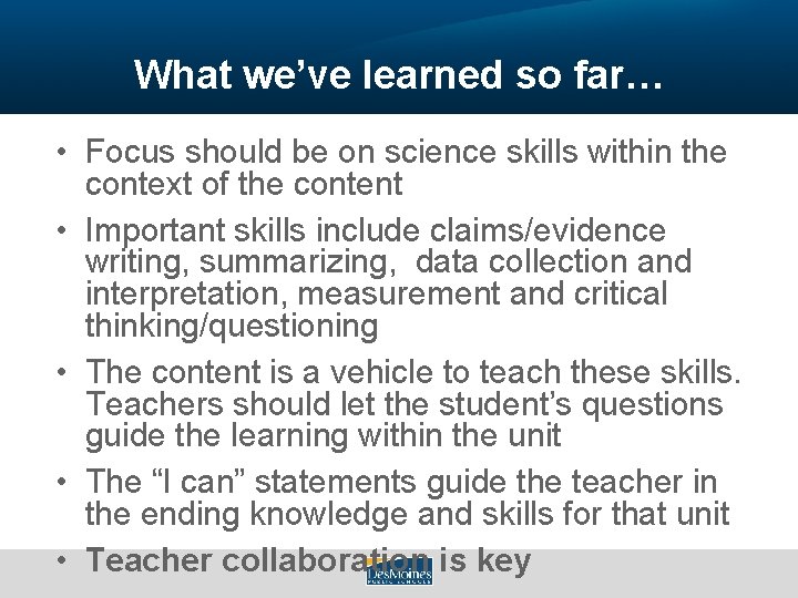 What we’ve learned so far… • Focus should be on science skills within the