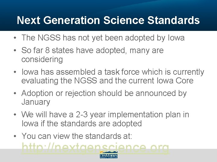 Next Generation Science Standards • The NGSS has not yet been adopted by Iowa
