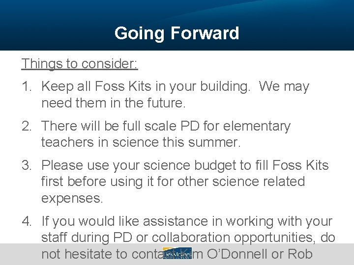 Going Forward Things to consider: 1. Keep all Foss Kits in your building. We