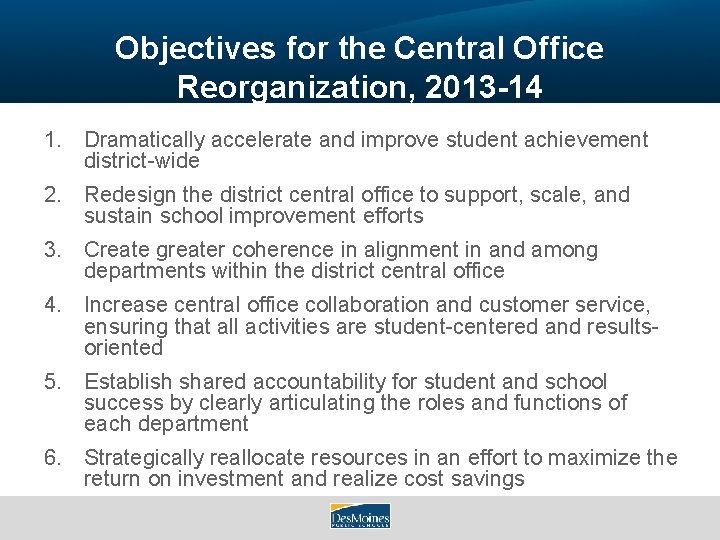 Objectives for the Central Office Reorganization, 2013 -14 1. Dramatically accelerate and improve student
