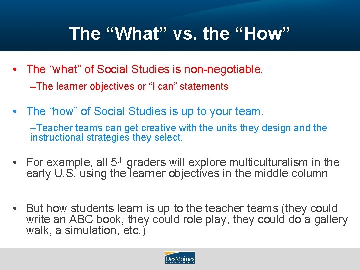 The “What” vs. the “How” • The “what” of Social Studies is non-negotiable. –The