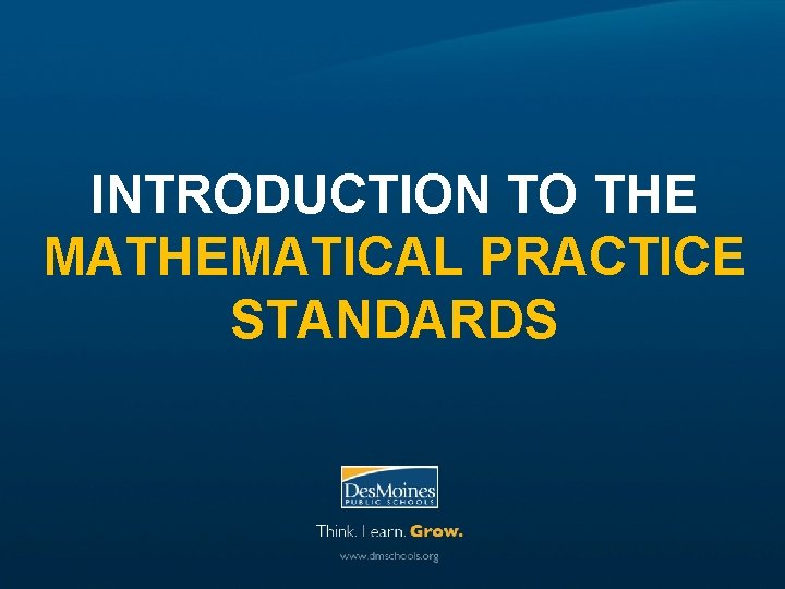 INTRODUCTION TO THE MATHEMATICAL PRACTICE STANDARDS 