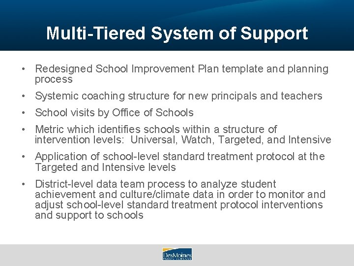 Multi-Tiered System of Support • Redesigned School Improvement Plan template and planning process •
