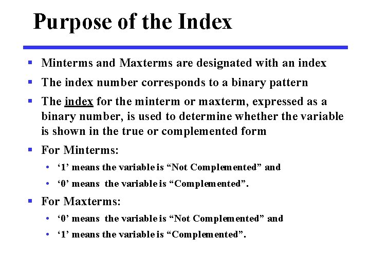 Purpose of the Index § Minterms and Maxterms are designated with an index §