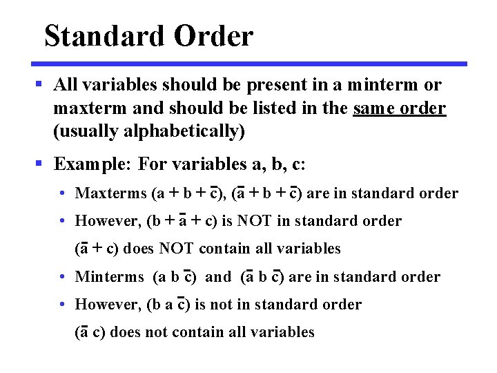 Standard Order § All variables should be present in a minterm or maxterm and