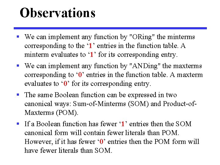 Observations § We can implement any function by "ORing" the minterms corresponding to the