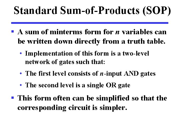 Standard Sum-of-Products (SOP) § A sum of minterms form for n variables can be
