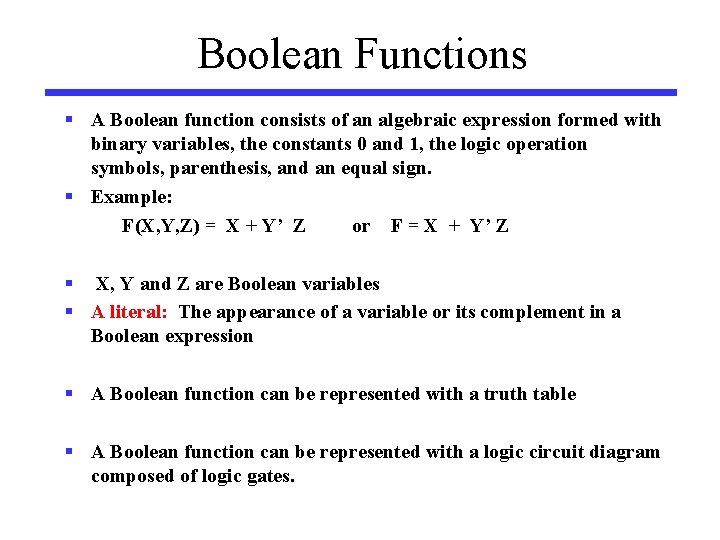 Boolean Functions § A Boolean function consists of an algebraic expression formed with binary