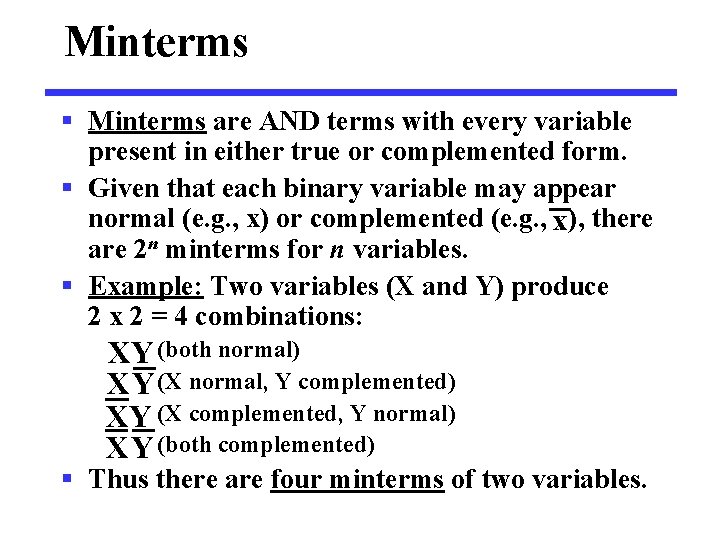 Minterms § Minterms are AND terms with every variable present in either true or