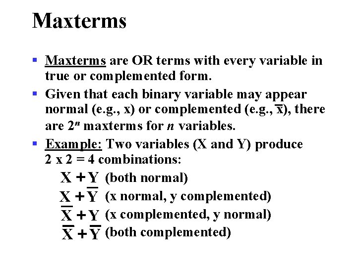 Maxterms § Maxterms are OR terms with every variable in true or complemented form.