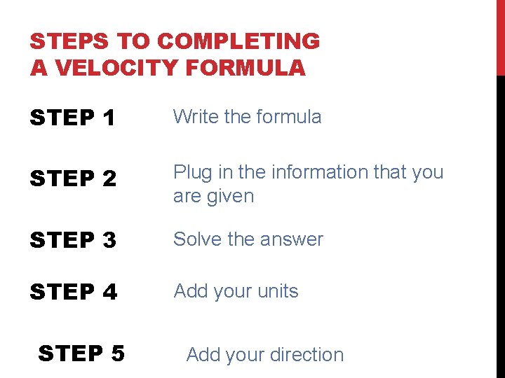 STEPS TO COMPLETING A VELOCITY FORMULA STEP 1 Write the formula STEP 2 Plug