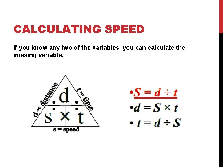 CALCULATING SPEED If you know any two of the variables, you can calculate the