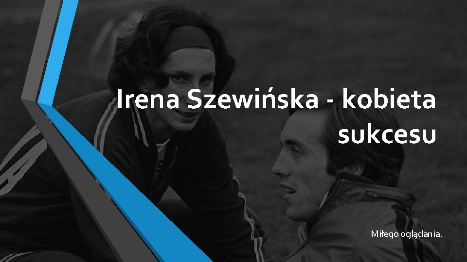 Irena Szewińska - kobieta sukcesu Miłego oglądania. 