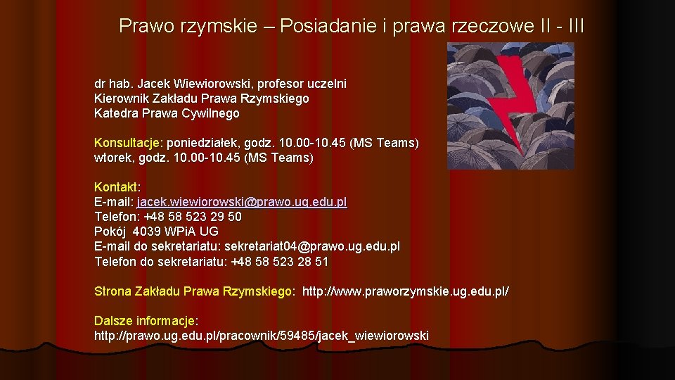 Prawo rzymskie – Posiadanie i prawa rzeczowe II - III dr hab. Jacek Wiewiorowski,