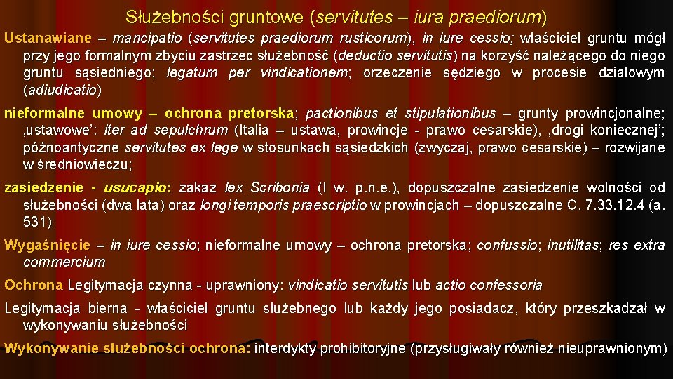 Służebności gruntowe (servitutes – iura praediorum) Ustanawiane – mancipatio (servitutes praediorum rusticorum), in iure