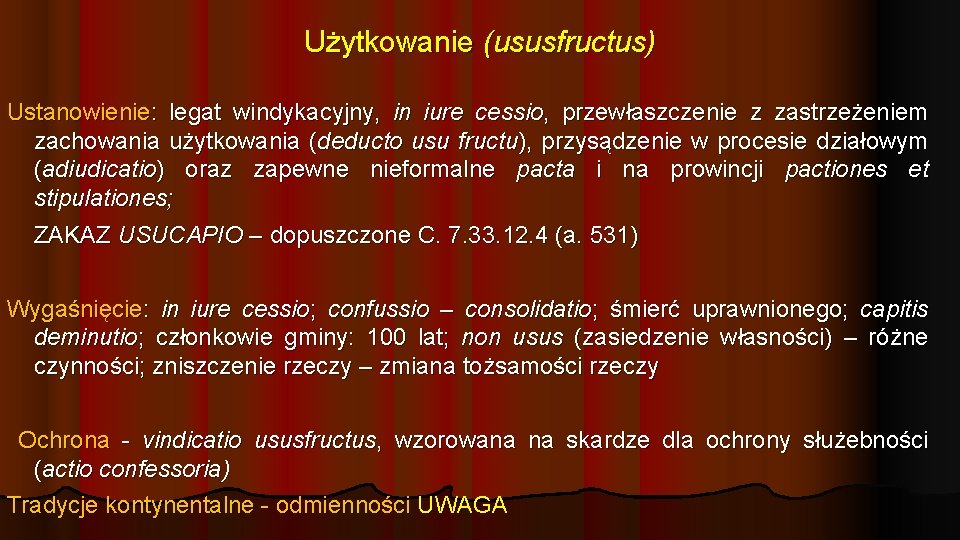 Użytkowanie (ususfructus) Ustanowienie: legat windykacyjny, in iure cessio, przewłaszczenie z zastrzeżeniem zachowania użytkowania (deducto Użytkowanie (ususfructus) Ustanowienie: legat windykacyjny, in iure cessio, przewłaszczenie z zastrzeżeniem zachowania użytkowania (deducto