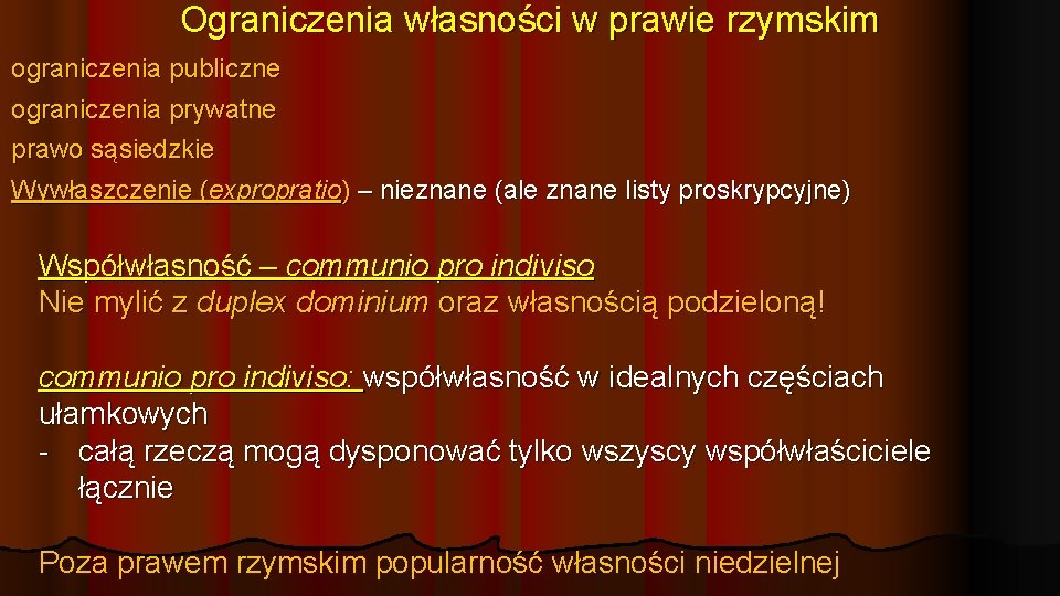 Ograniczenia własności w prawie rzymskim ograniczenia publiczne ograniczenia prywatne prawo sąsiedzkie Wywłaszczenie (expropratio) –