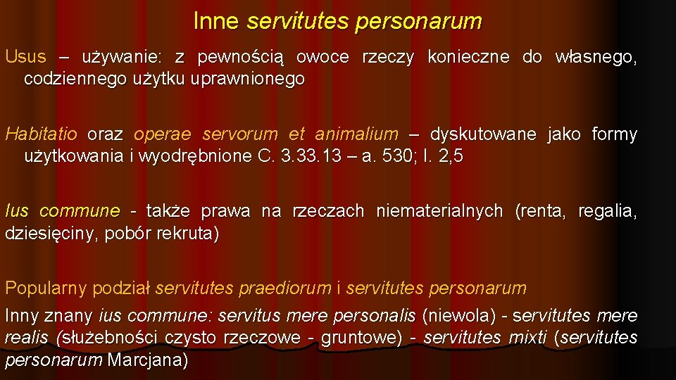 Inne servitutes personarum Usus – używanie: z pewnością owoce rzeczy konieczne do własnego, codziennego