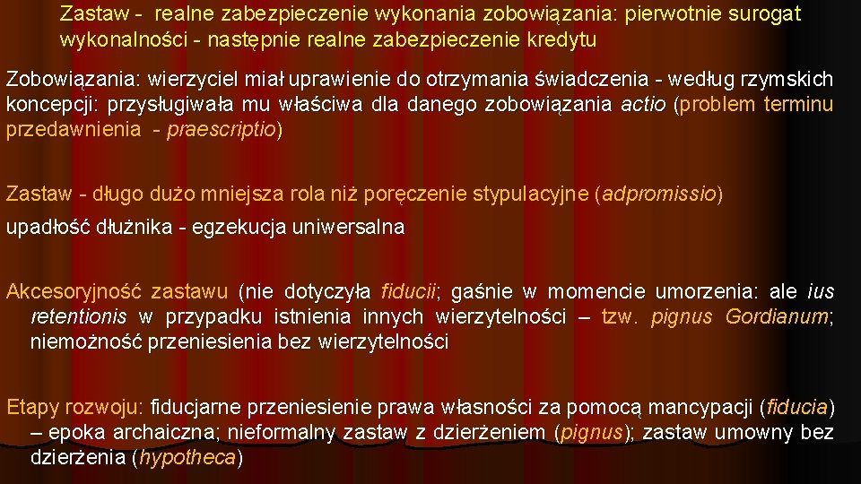 Zastaw - realne zabezpieczenie wykonania zobowiązania: pierwotnie surogat wykonalności - następnie realne zabezpieczenie kredytu