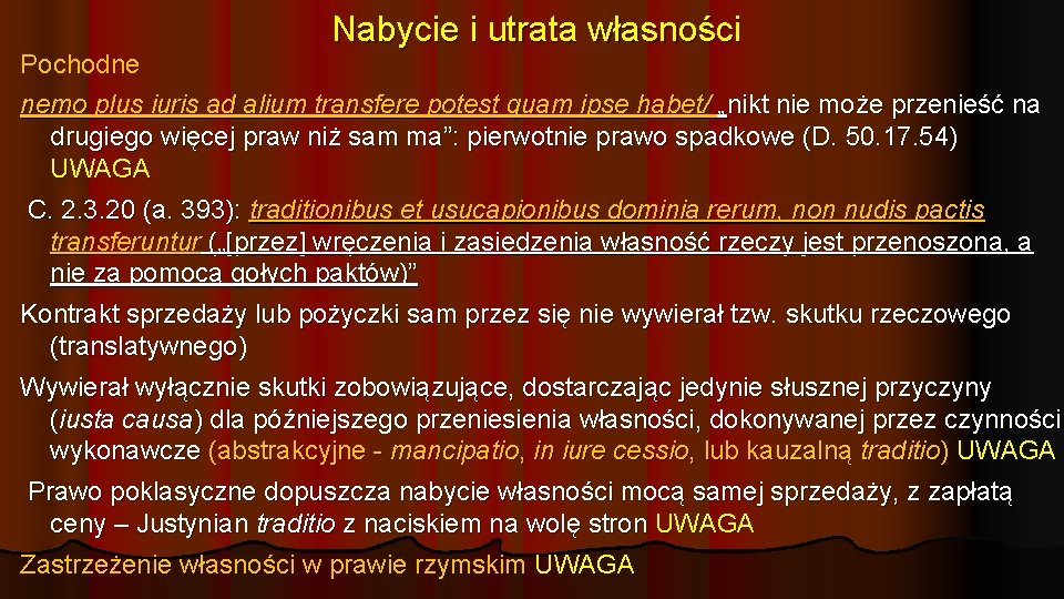 Nabycie i utrata własności Pochodne nemo plus iuris ad alium transfere potest quam ipse