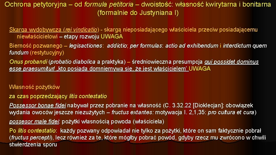 Ochrona petytoryjna – od formula petitoria – dwoistość: własność kwirytarna i bonitarna (formalnie do