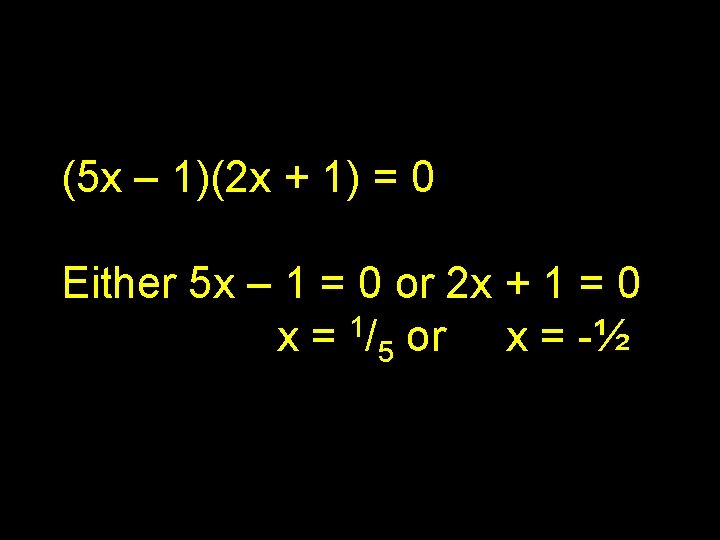 (5 x – 1)(2 x + 1) = 0 Either 5 x – 1