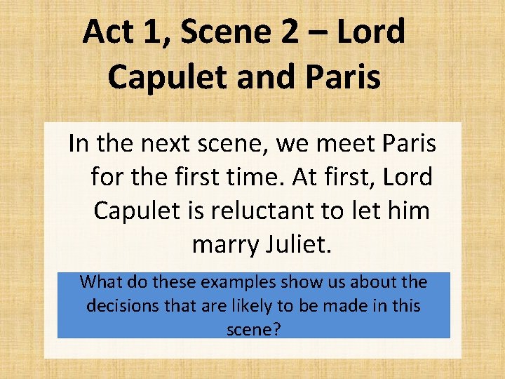 Act 1, Scene 2 – Lord Capulet and Paris In the next scene, we